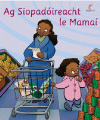 Ag Siopadóireacht le Mamaí (Leabhar Mór)